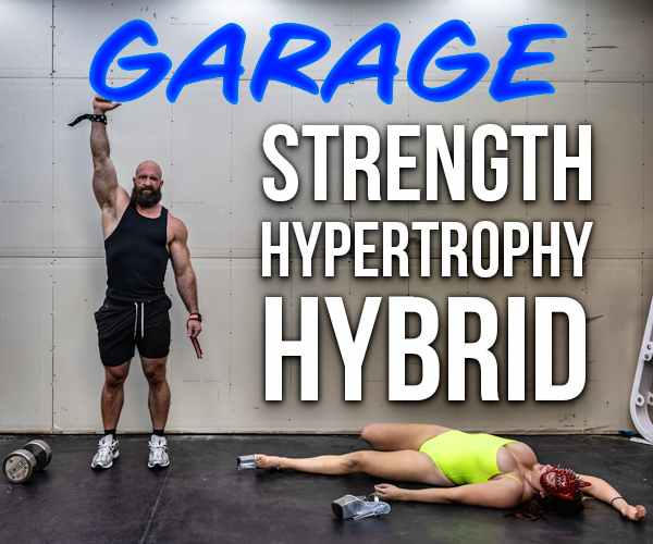 GARAGE: STRENGTH + HYPERTROPHY HYBRID PROGRAM